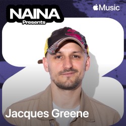 NAINA Presents: Jacques Greene, Vol. 69