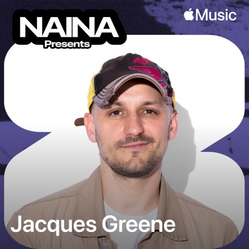 NAINA Presents: Jacques Greene, Vol. 69