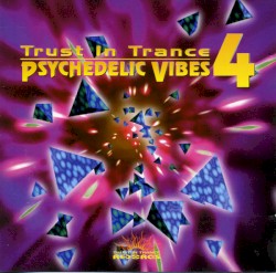 Trust in Trance: Psychedelic Vibes 4