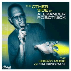 The Other Side Of Robotnick (The Library Music Of Maurizio Dami)