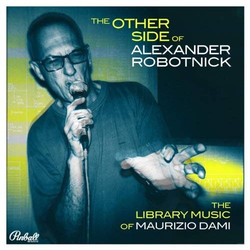 The Other Side Of Robotnick (The Library Music Of Maurizio Dami)