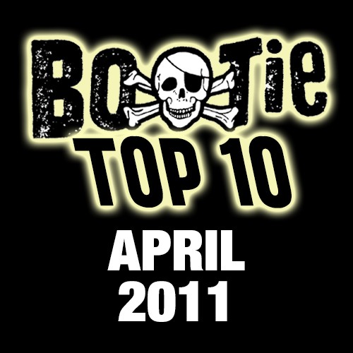 Bootie Top 10 – April 2011