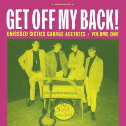 Get Off My Back! Unissued Sixties Garage Acetates / Volume One
