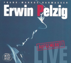 Erwin Pelzig: Aufgemerkt! Live – die Erste!