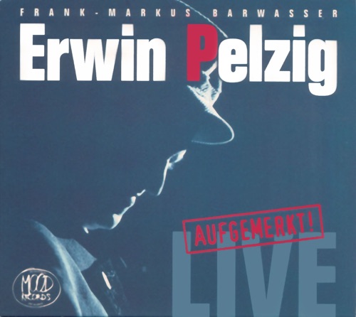 Erwin Pelzig: Aufgemerkt! Live – die Erste!