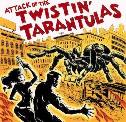 Attack of the Twistin' Tarantulas