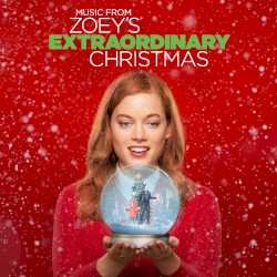 Music from Zoey’s Extraordinary Christmas (Original Motion Picture Soundtrack)