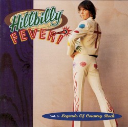 Hillbilly Fever!, Volume 5: Legends of Country Rock