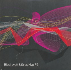 Blod, Svett & Tårar. Nya P2.
