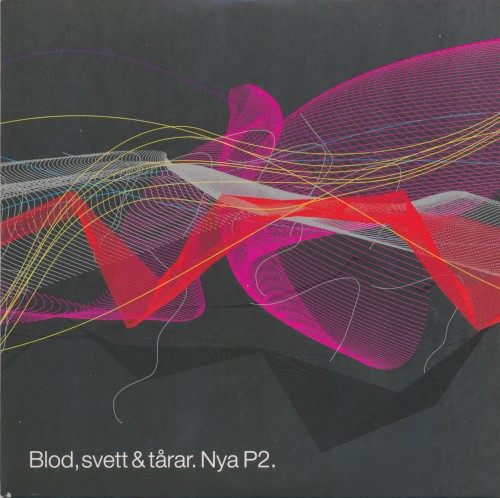 Blod, Svett & Tårar. Nya P2.