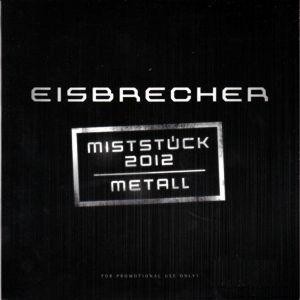 Miststück 2012 / Metall