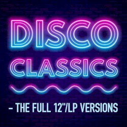 Disco Classics – The Full 12″/LP Versions