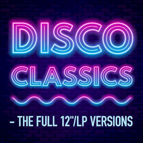 Disco Classics – The Full 12″/LP Versions