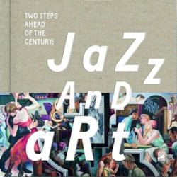 Two Steps Ahead of the Century: Jazz and Art