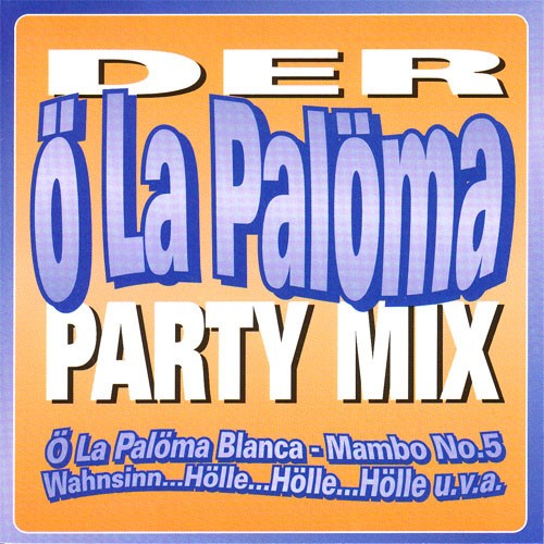 Der Ö La Palöma Party Mix