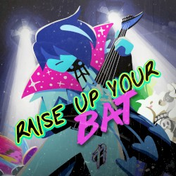 Raise Up Your Bat