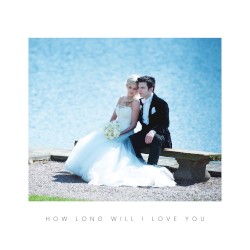 How Long Will I Love You