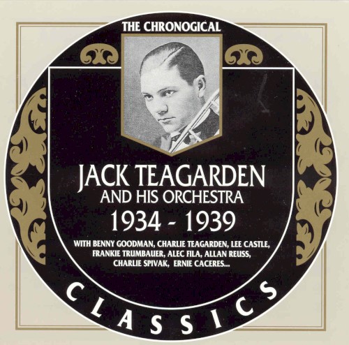 The Chronological Classics: Jack Teagarden and His Orchestra 1934-1939