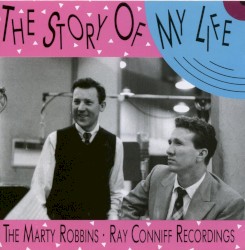 The Story of My Life: The Marty Robbins/Ray Conniff Recordings