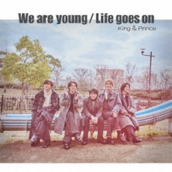 Life goes on / We are young