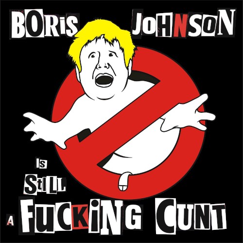 Boris Johnson is STILL a Fucking Cunt