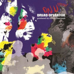 Dread Operator: From the On U Sound Archives - Produced By Adrian Sherwood