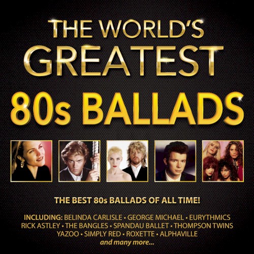The World’s Greatest 80s Ballads
