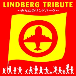 LINDBERG TRIBUTE 〜みんなのリンドバーグ〜