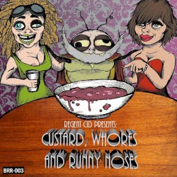 Custard, Whores And Runny Noses