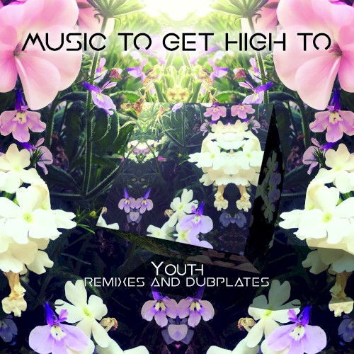 Music to Get High To: Remixes and Dubplates