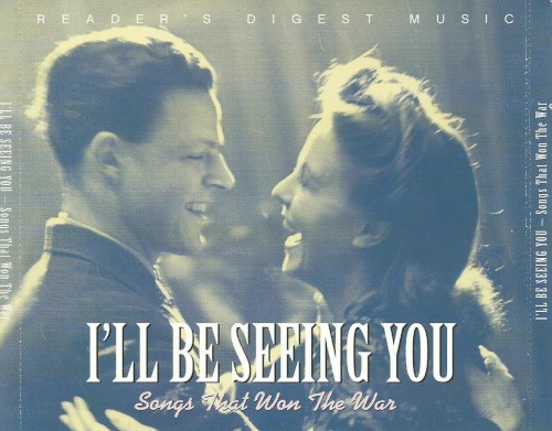 I’ll Be Seeing You: Songs That Won the War