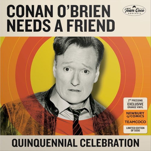 Conan O’Brien Needs a Friend: Quinquennial Celebration