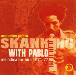 Skanking With Pablo - melodica for hire 1971-77
