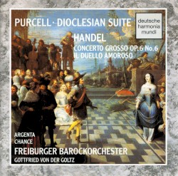 Purcell: Dioclesian Suite; Handel: Concerto grosso OP. 6 No. 6 / Il duello amoroso