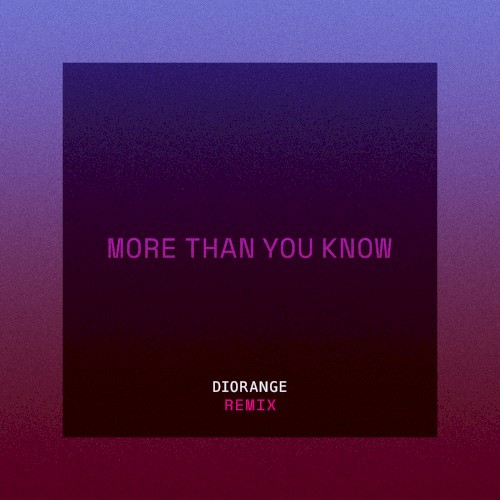 More Than You Know (Diorange remix)