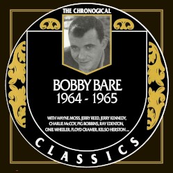 The Chronogical Classics: Bobby Bare 1964-1965
