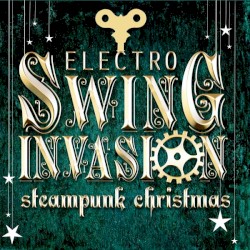Electro Swing Invasion – Steampunk Christmas