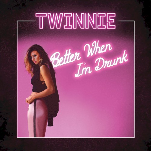 Better When I’m Drunk