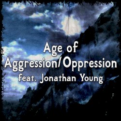 Age of Aggression & Oppression