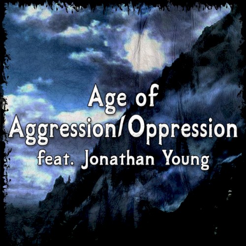Age of Aggression & Oppression