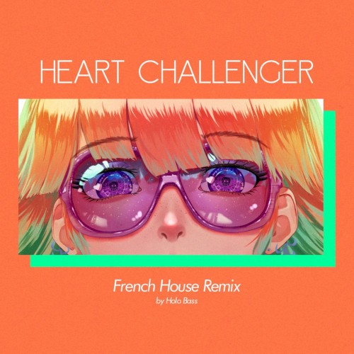 Heart Challenger (Holo Bass French house remix)