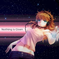Nothing is Given