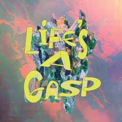 Life’s a Gasp