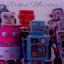 Broken Maschines