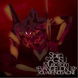 Shiro SAGISU Music from “EVANGELION:1.0 YOU ARE (NOT) ALONE”