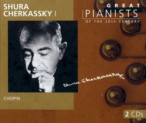Great Pianists of the 20th Century, Volume 17: Shura Cherkassky I