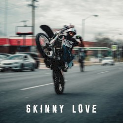 skinny love
