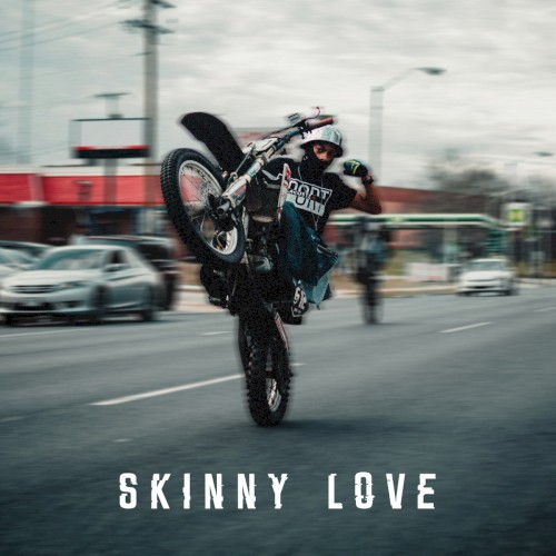 skinny love