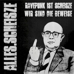 Album #7 - Ravepunk ist scheisze, wir sind die Beweise