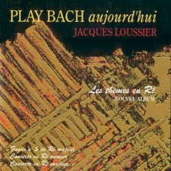 Play Bach aujourd'hui : Les thèmes en Ré